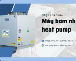Chuyên sửa chữa bơm nhiệt (heat pump) làm nóng nước tại TP HCM