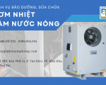 Dịch vụ bảo dưỡng, sửa chữa bơm nhiệt làm nước nóng chuyên nghiệp số 1 Bình Dương