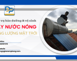 Dịch vụ bảo dưỡng, vệ sinh máy nước nóng năng lượng mặt trời tại nhà