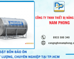 Đơn vị chuyên lắp đặt bồn bảo ôn chất lượng, chuyên nghiệp tại TP.HCM