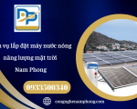 Lắp đặt máy nước nóng - tiết kiệm điện năng nhờ tận dụng năng lượng mặt trời 
